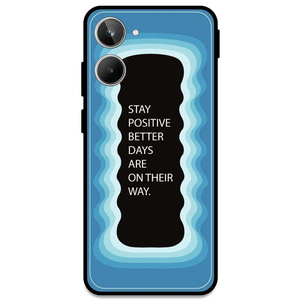 'Stay Positive, Better Days Are On Their Way' - Blue Armor Case For Realme Models Realme 10 Pro