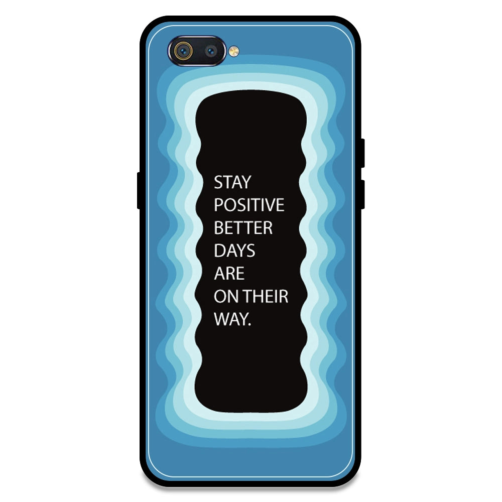 'Stay Positive, Better Days Are On Their Way' - Blue Armor Case For Realme Models Realme C2