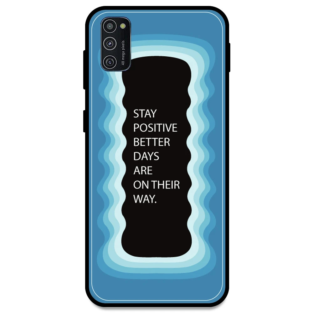 'Stay Positive, Better Days Are On Their Way' - Blue Armor Case For Samsung Models Samsung M21