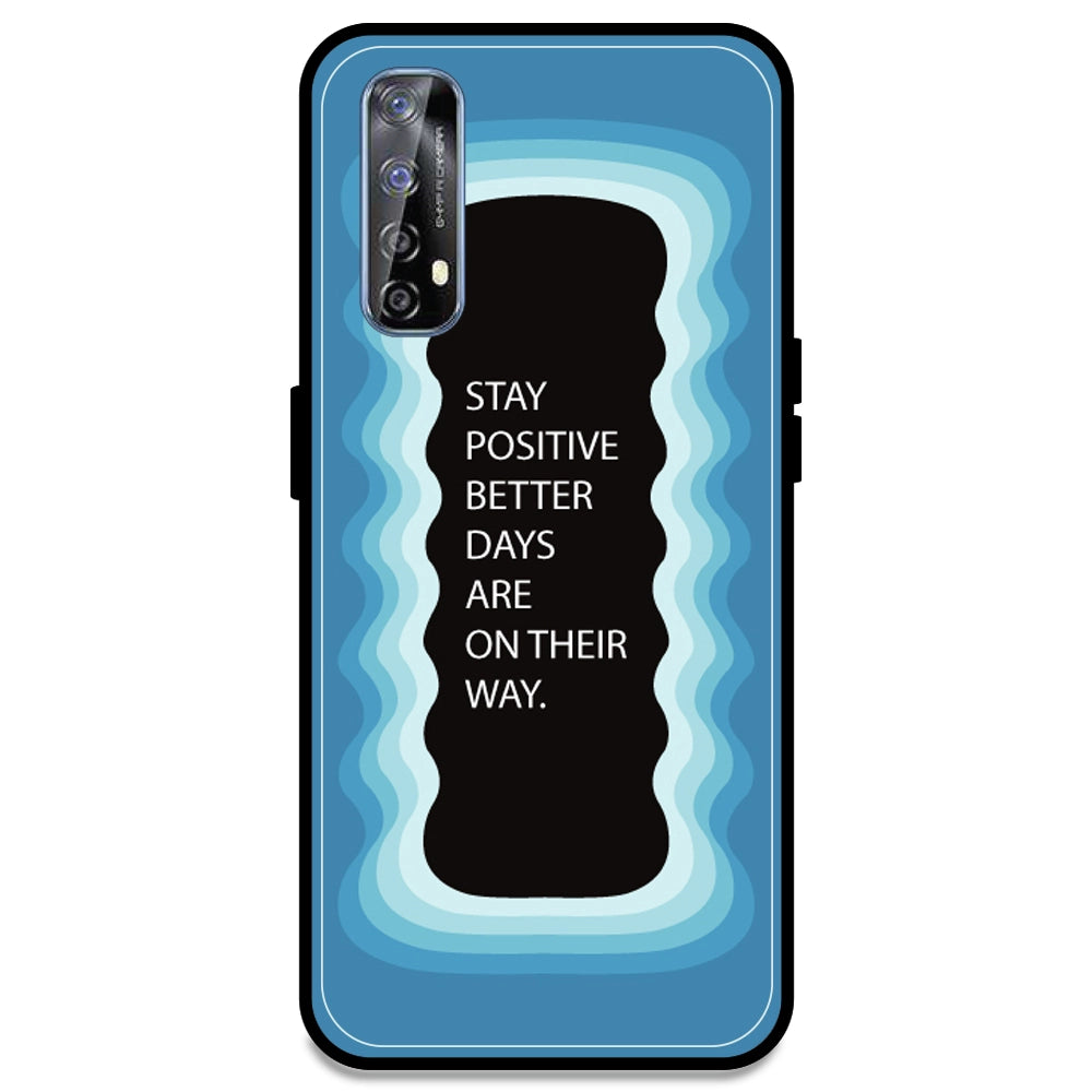'Stay Positive, Better Days Are On Their Way' - Blue Armor Case For Realme Models Realme 7