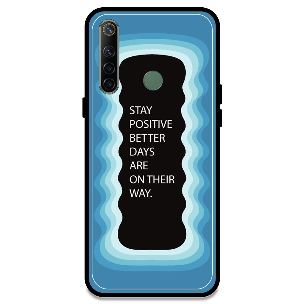 'Stay Positive, Better Days Are On Their Way' - Blue Armor Case For Realme Models Realme Narzo 10