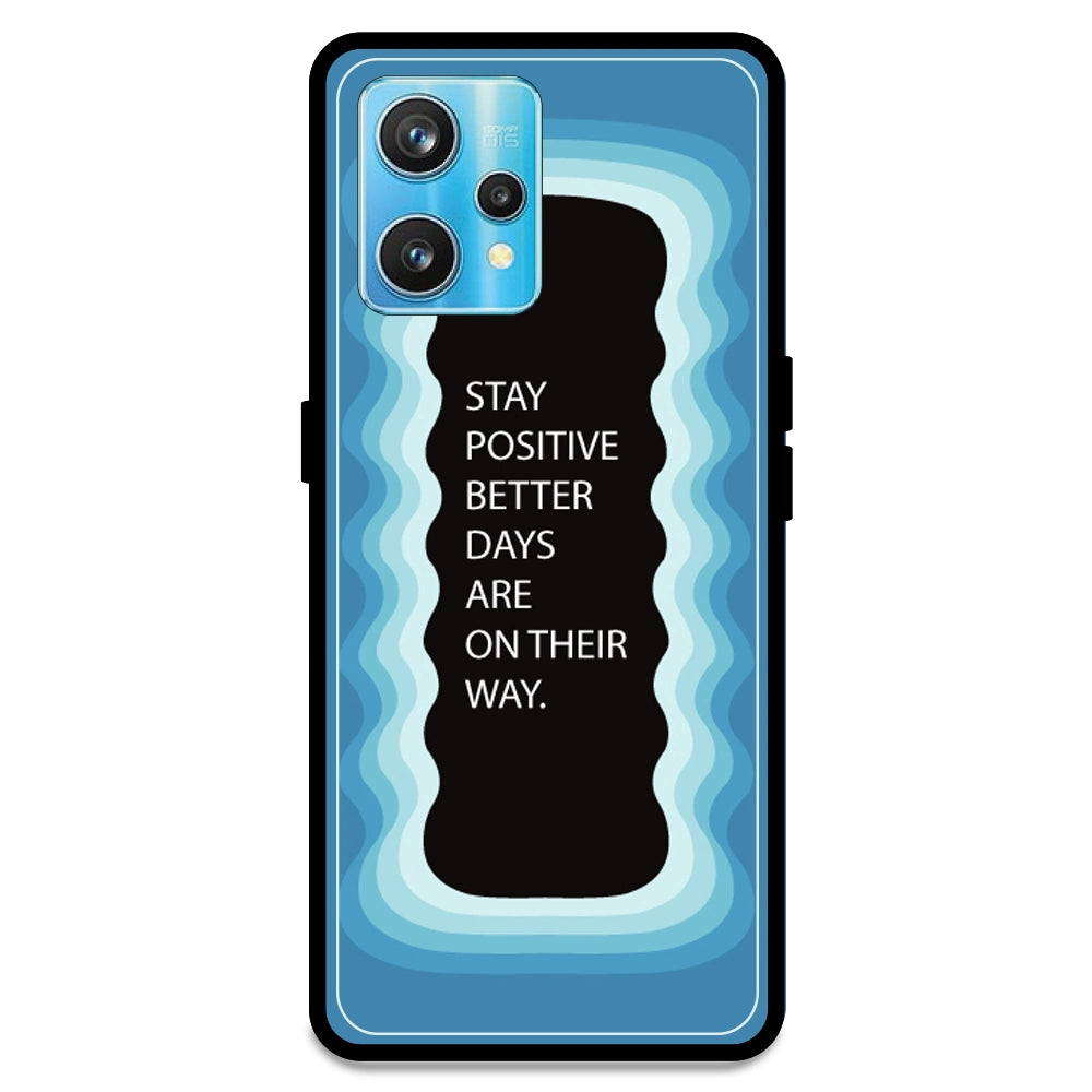 'Stay Positive, Better Days Are On Their Way' - Blue Armor Case For Realme Models Realme 9 Pro Plus