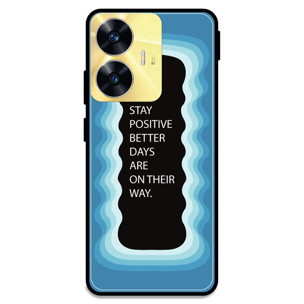 'Stay Positive, Better Days Are On Their Way' - Blue Armor Case For Realme Models Realme C55