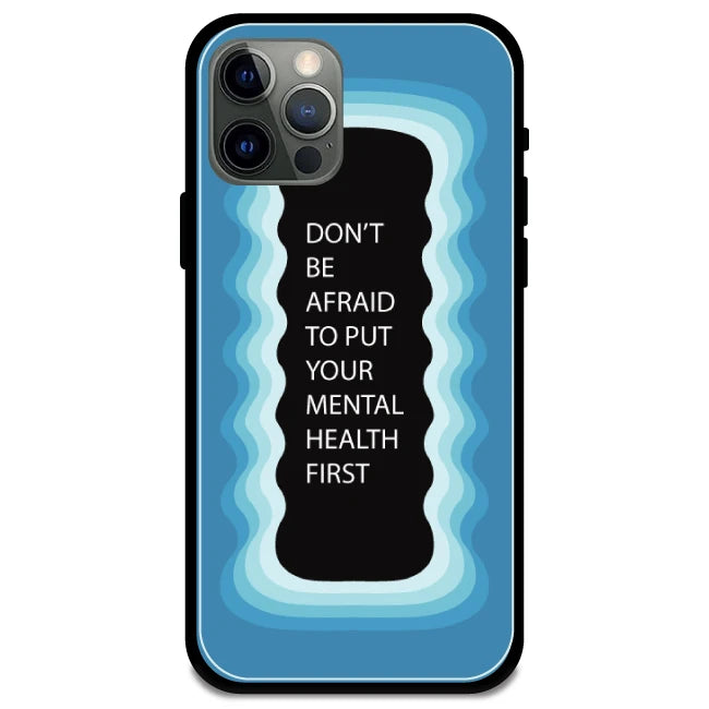 'Don't be Afraid To Put Your Mental Health First' Blue - Glossy Metal Silicone Case For Apple iPhone Models apple iphone 12 pro