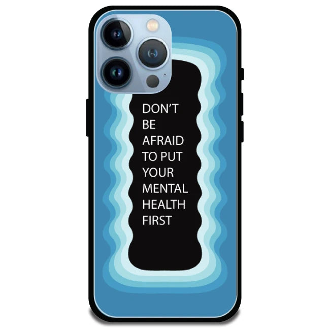 'Don't be Afraid To Put Your Mental Health First' Blue - Glossy Metal Silicone Case For Apple iPhone Models apple iphone 14 pro max
