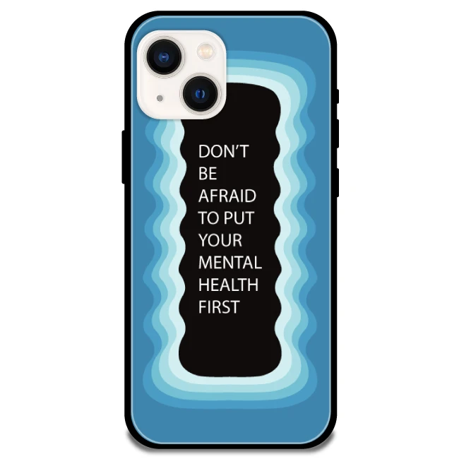 'Don't be Afraid To Put Your Mental Health First' Blue - Glossy Metal Silicone Case For Apple iPhone Models apple iphone 13