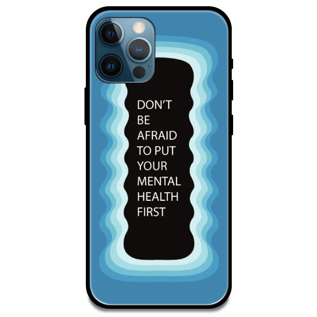 'Don't be Afraid To Put Your Mental Health First' Blue - Glossy Metal Silicone Case For Apple iPhone Models apple iphone 13 pro