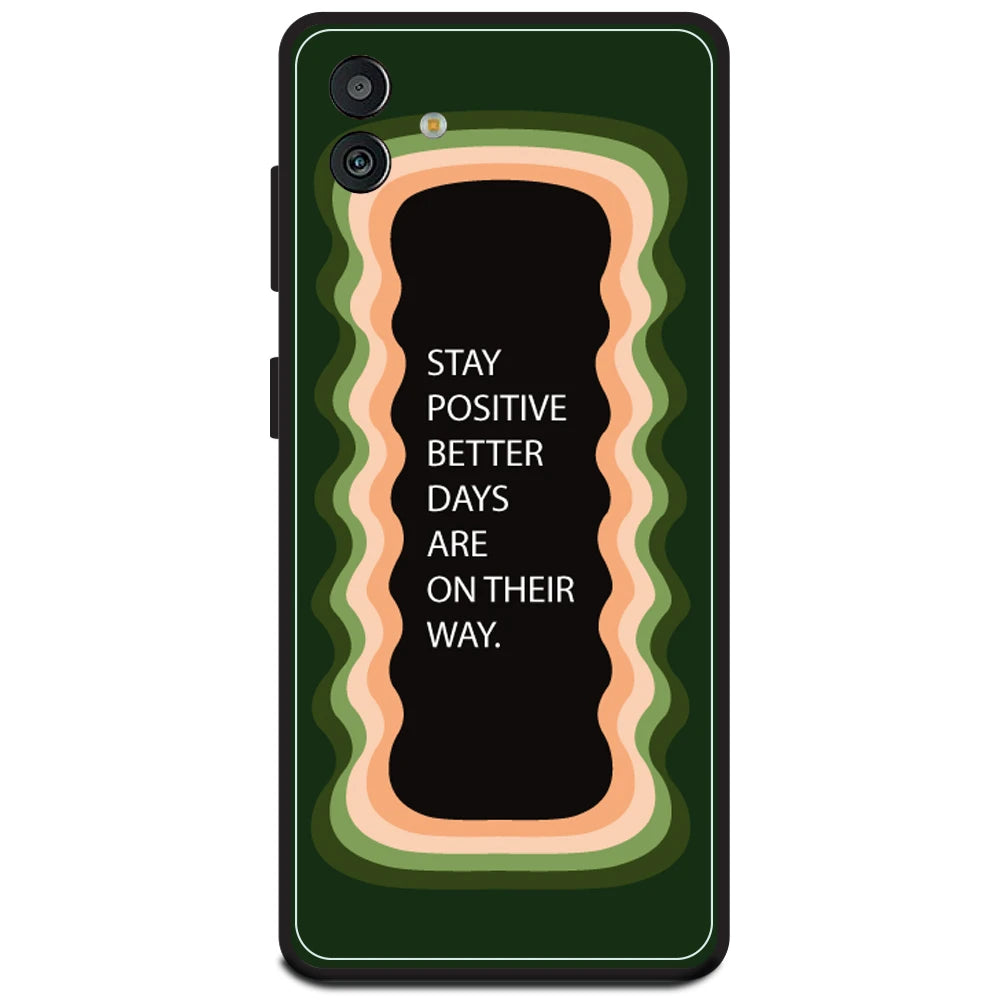 'Stay Positive, Better Days Are On Their Way' - Olive Green Armor Case For Samsung Models Samsung M13 5G