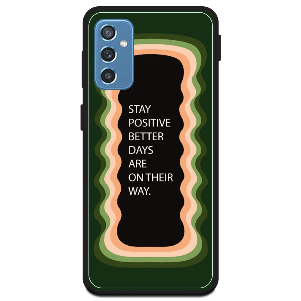 'Stay Positive, Better Days Are On Their Way' - Olive Green Armor Case For Samsung Models Samsung Galaxy M52