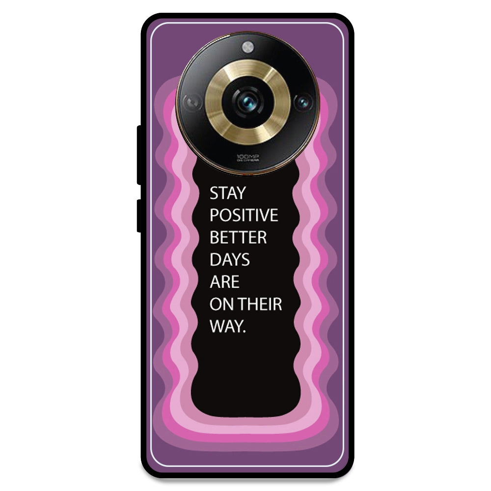 'Stay Positive, Better Days Are On Their Way' - Pink Armor Case For Realme Models Realme 11 Pro 5G