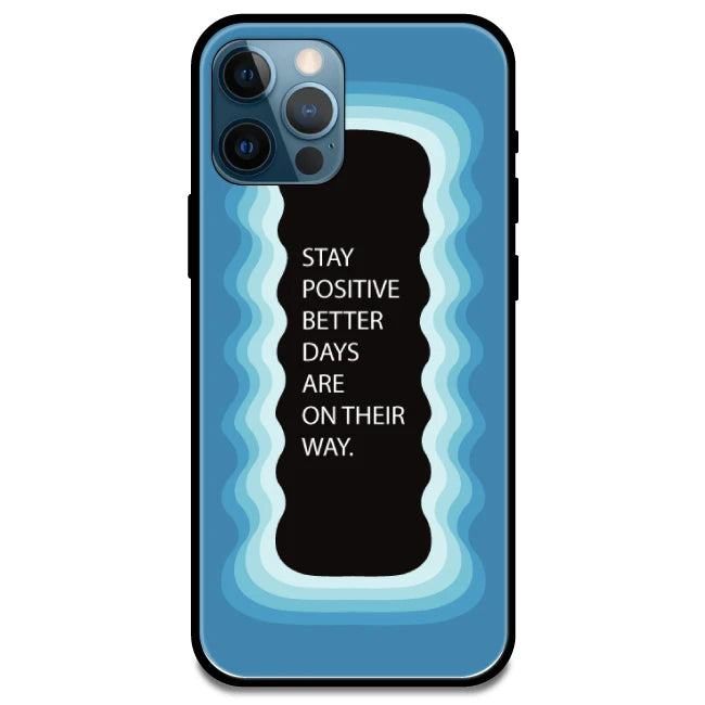 'Stay Positive, Better Days Are On Their Way' Blue - Glossy Metal Silicone Case For Apple iPhone 15 Pro
