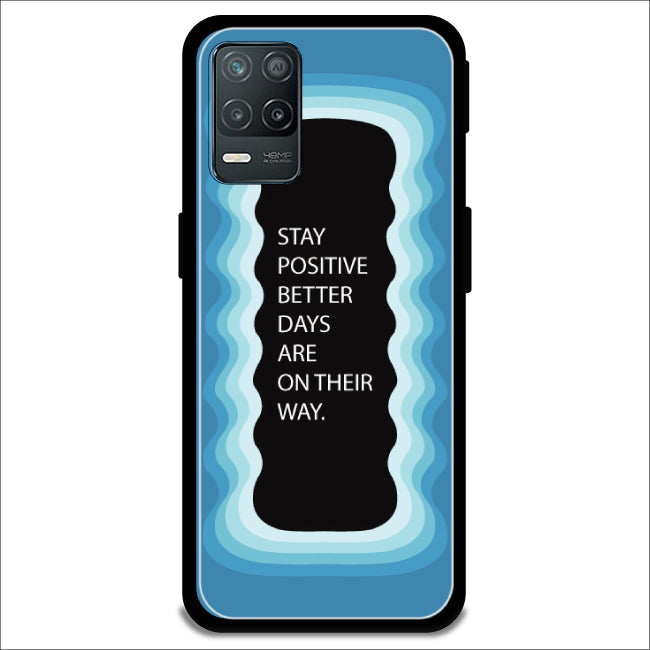 'Stay Positive, Better Days Are On Their Way' - Blue Armor Case For Realme Models Realme 8 5G