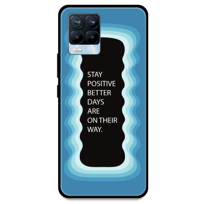 'Stay Positive, Better Days Are On Their Way' - Blue Armor Case For Realme Models Realme 8 Pro