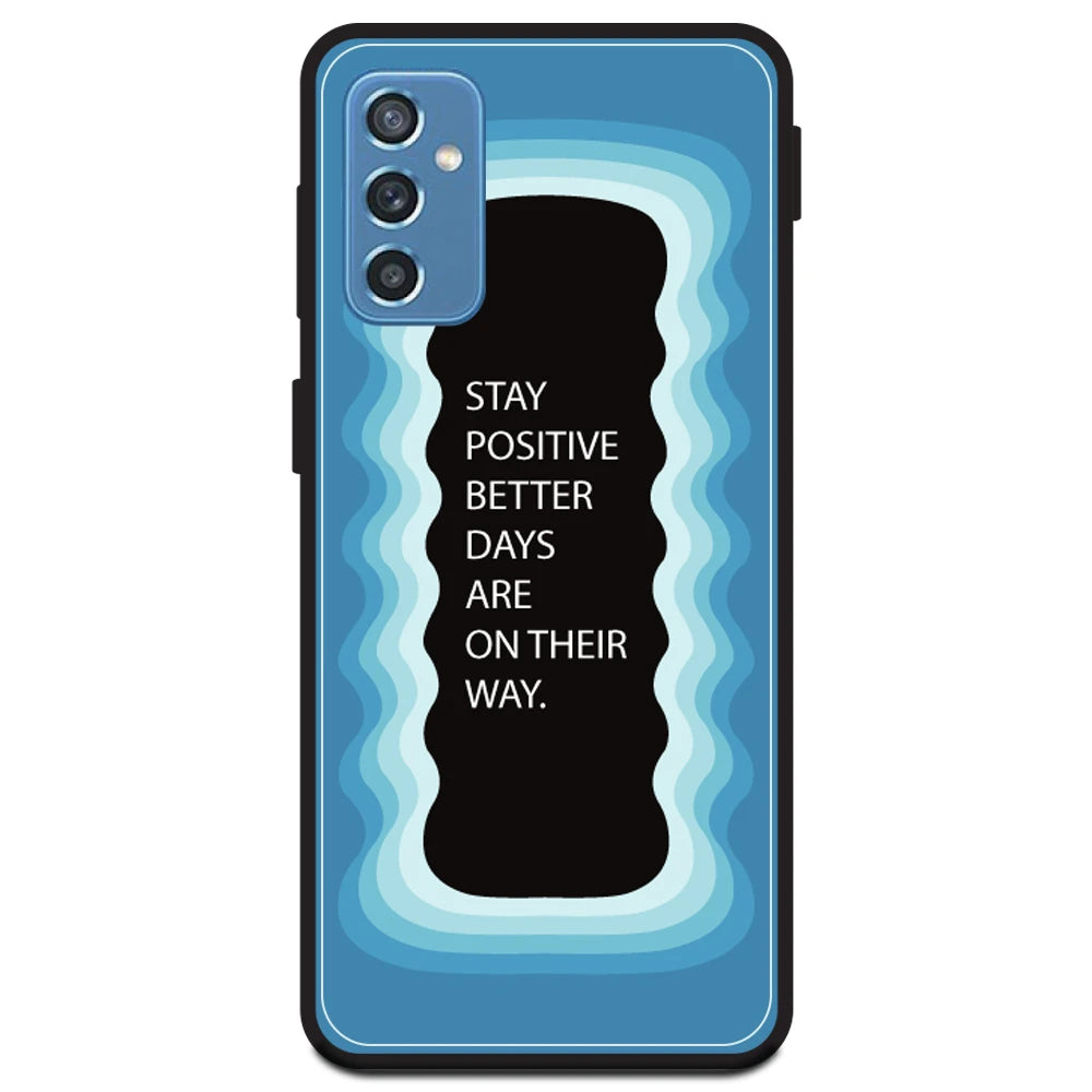 'Stay Positive, Better Days Are On Their Way' - Blue Armor Case For Samsung Models Samsung Galaxy M52