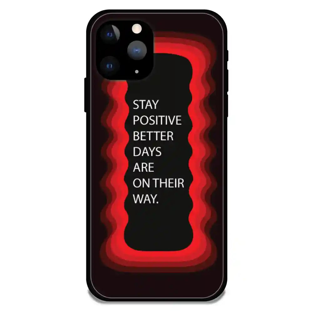 'Stay Positive, Better Days Are On Their Way' Red - Glossy Metal Silicone Case For Apple iPhone 11 Pro Max
