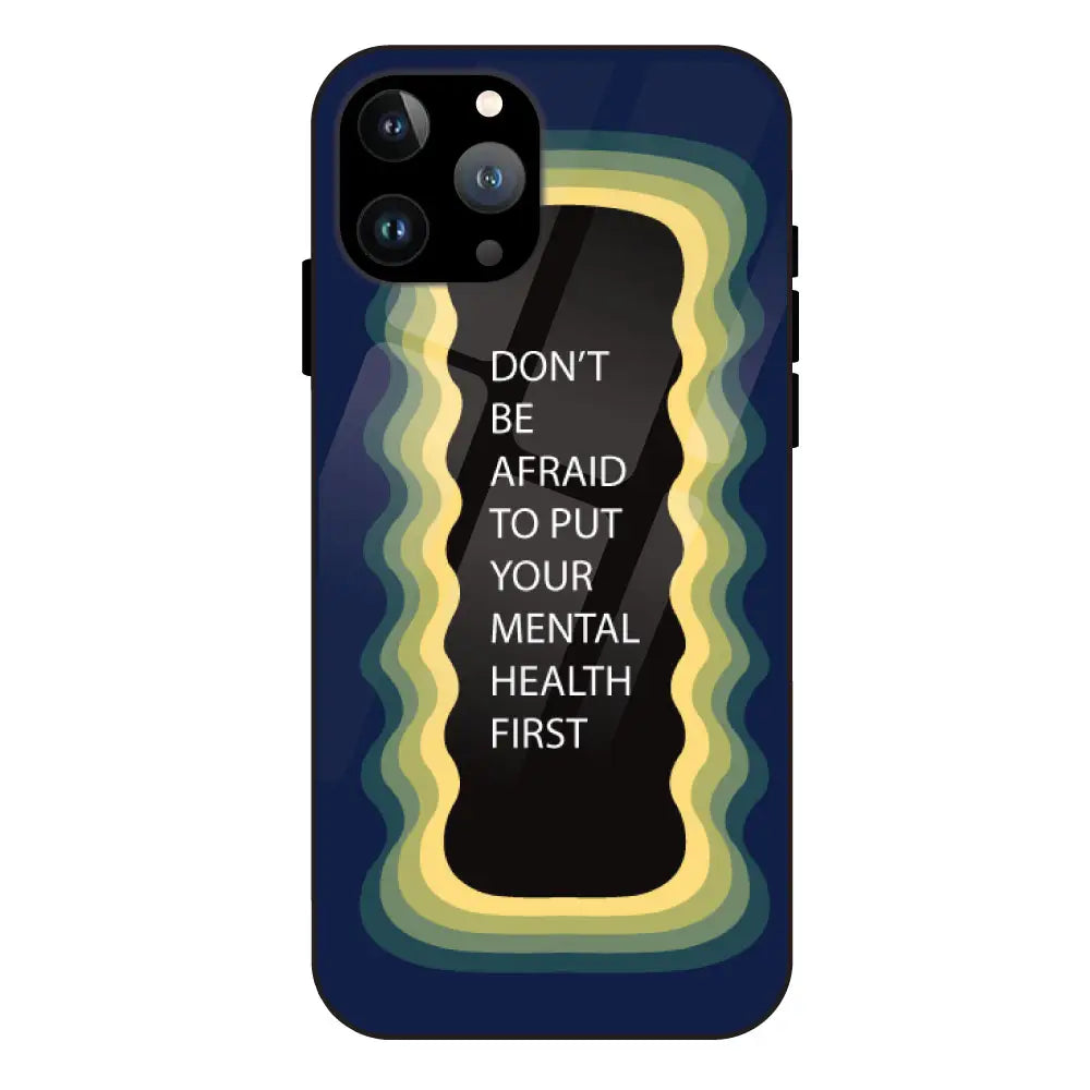 ''Don't be Afraid To Put Your Mental Health First' - Dark Blue Glass Case For Apple iPhone 11 Pro
