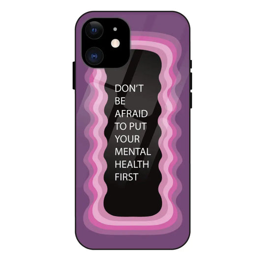 'Don't be Afraid To Put Your Mental Health First' - Purple Glass Case For Apple iPhone 11