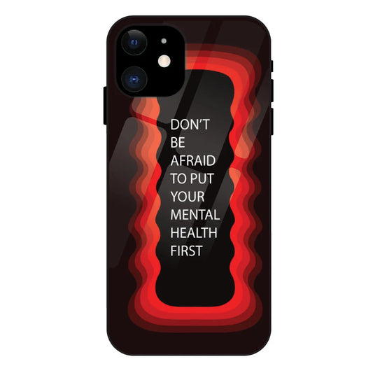 ''Don't be Afraid To Put Your Mental Health First' - Red Glass Case For Apple iPhone 11