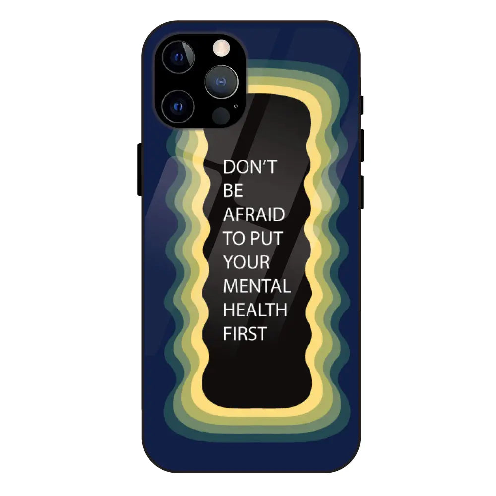 ''Don't be Afraid To Put Your Mental Health First' - Dark Blue Glass Case For Apple iPhone 12 Pro