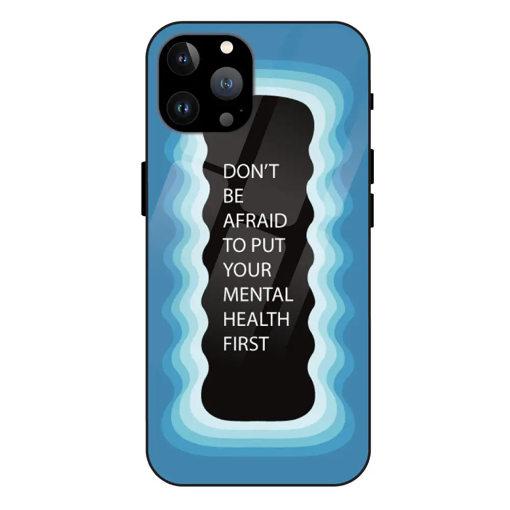 ''Don't be Afraid To Put Your Mental Health First' - Blue Glass Case For Apple iPhone 13 Pro Max