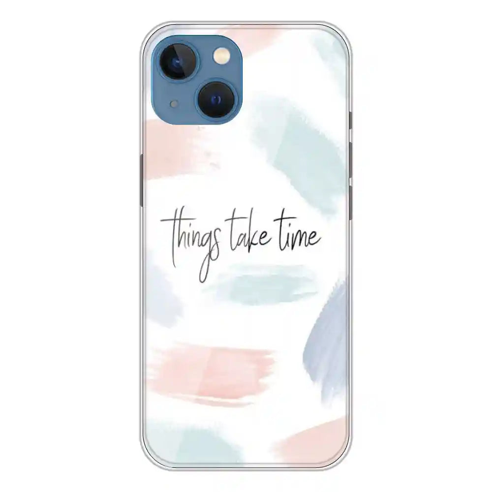 Things Take Time - Printed Silicone Case For Apple iPhone 13