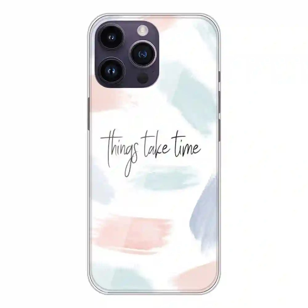 Things Take Time - Printed Silicone Case For Apple iPhone 14 Pro Max