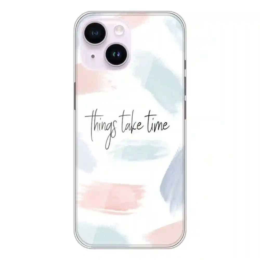 Things Take Time - Printed Silicone Case For Apple iPhone 14