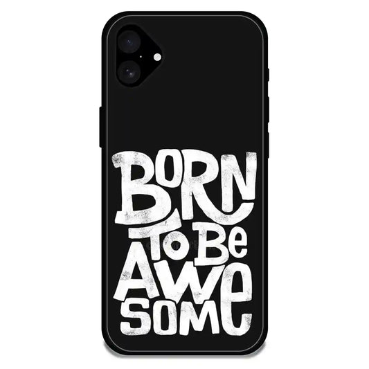 Born To Be Awesome - Glossy Metal Silicone Case For Apple iPhone Models
