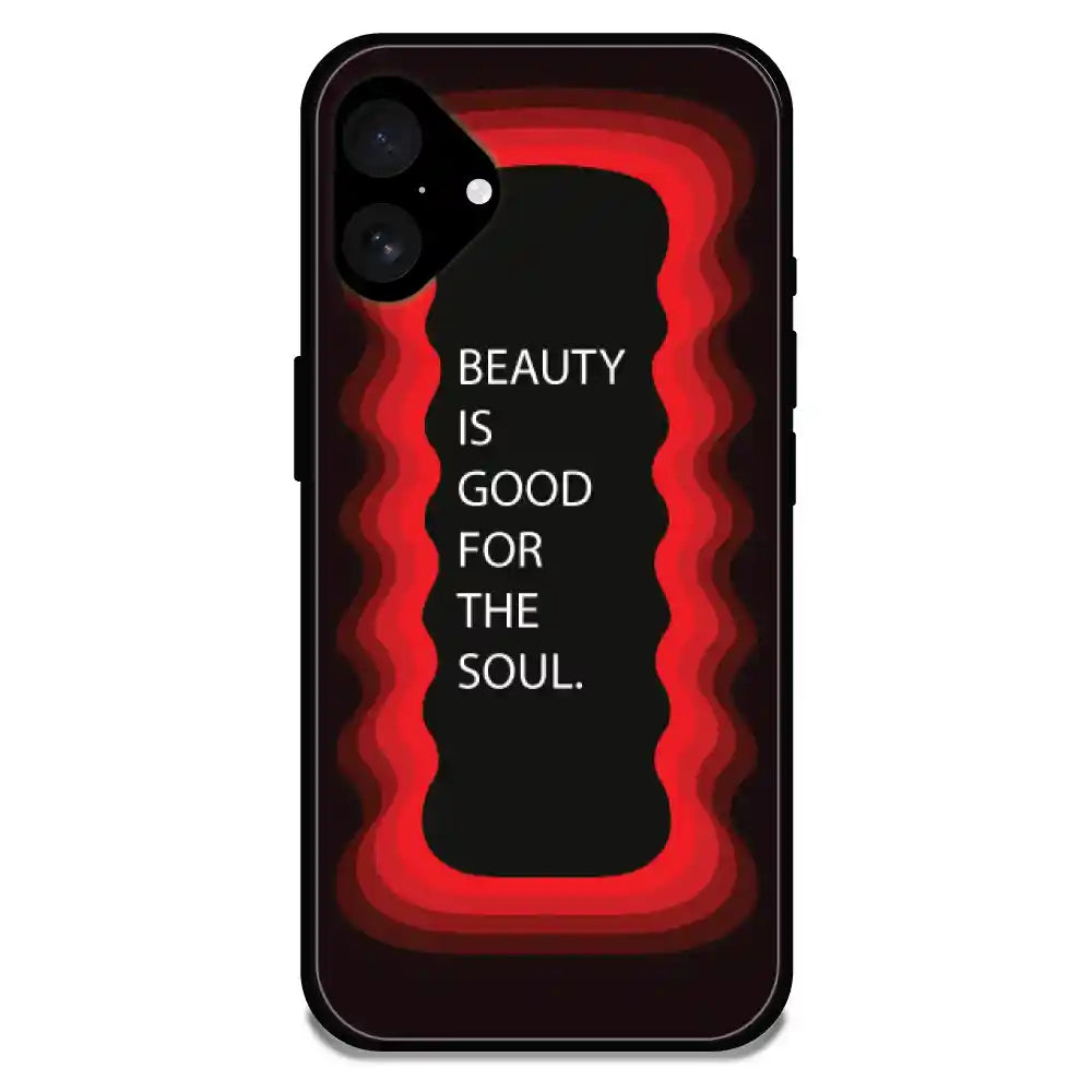 'Beauty Is Good For The Soul' - Armor Case For Apple iPhone Models Iphone 16 Plus