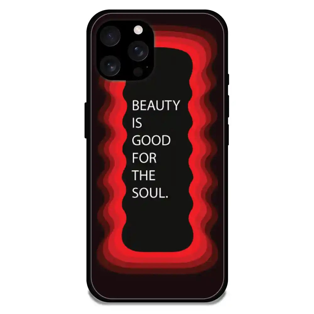 'Beauty Is Good For The Soul' - Armor Case For Apple iPhone Models Iphone 16 Pro Max