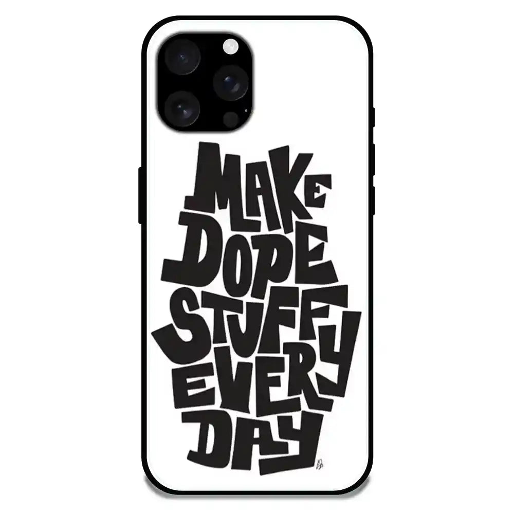 'Make Dope Stuff Everyday - Glossy Metal Silicone Case For Apple iPhone 16 Pro