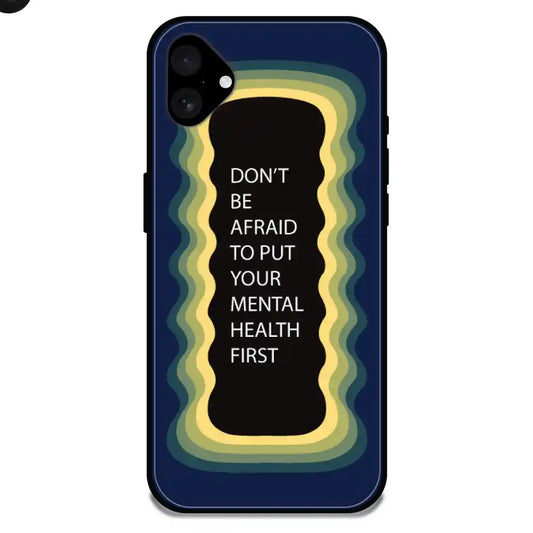 'Don't be Afraid To Put Your Mental Health First' Dark Blue - Glossy Metal Silicone Case For Apple iPhone Models Apple iPhone 16