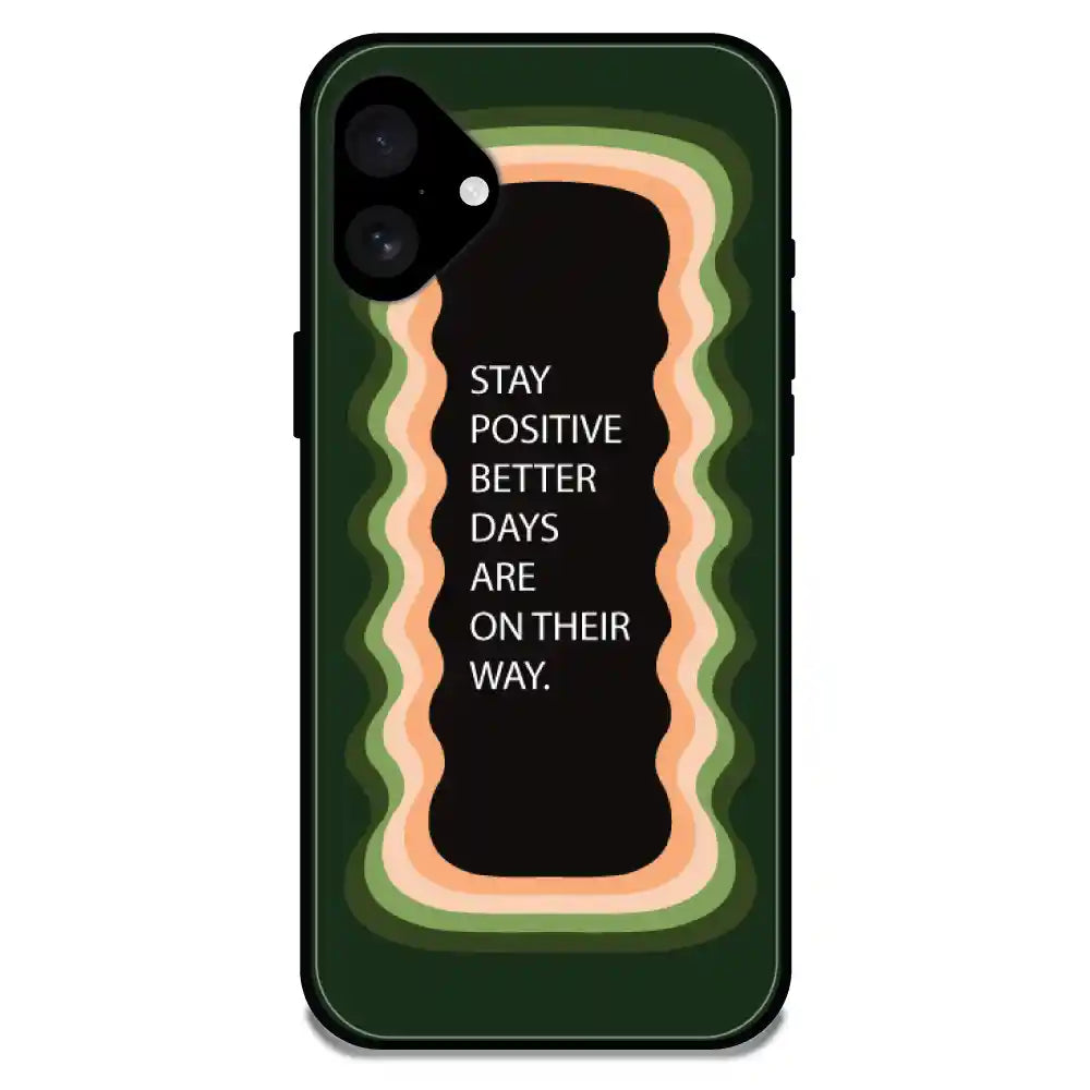 'Stay Positive, Better Days Are On Their Way' Olive Green - Glossy Metal Silicone Case For Apple iPhone 16