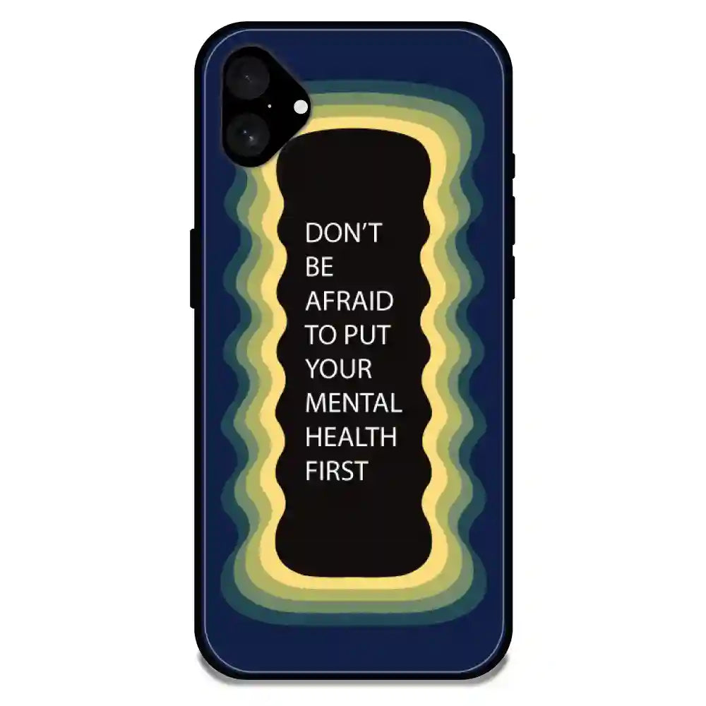 'Don't be Afraid To Put Your Mental Health First' Dark Blue - Glossy Metal Silicone Case For Apple iPhone Models Apple iPhone 16 Plus