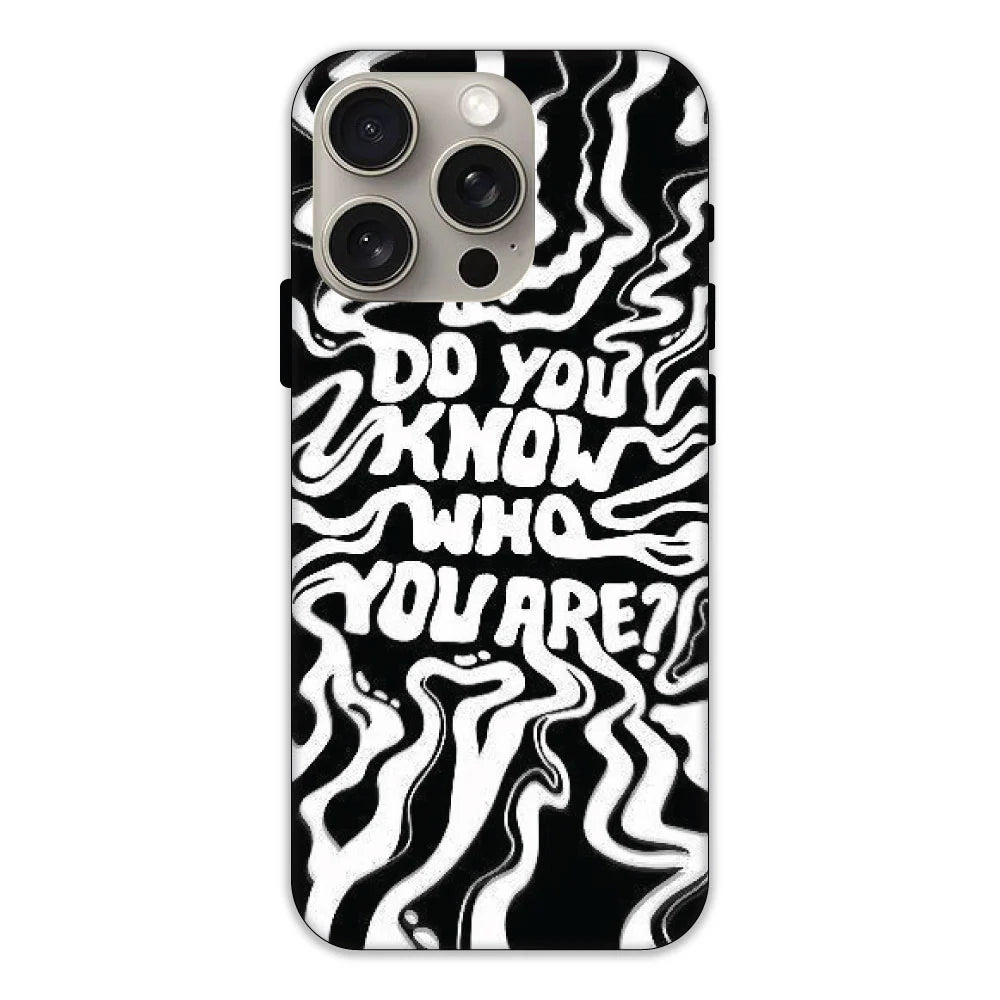 Do You Know Who You Are Hard Case Apple iPhone 15 Pro Models