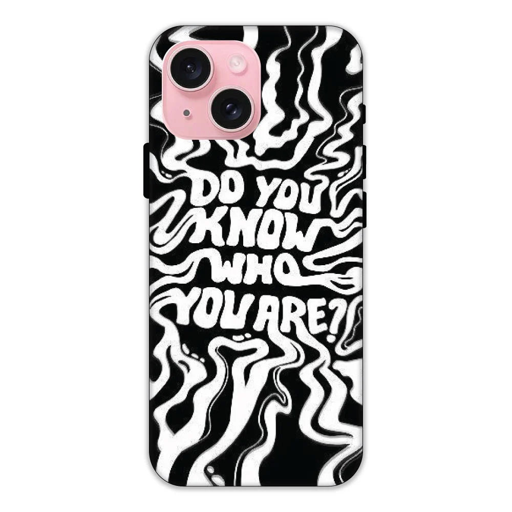 Do You Know Who You Are Hard Case Apple iPhone 15 Models