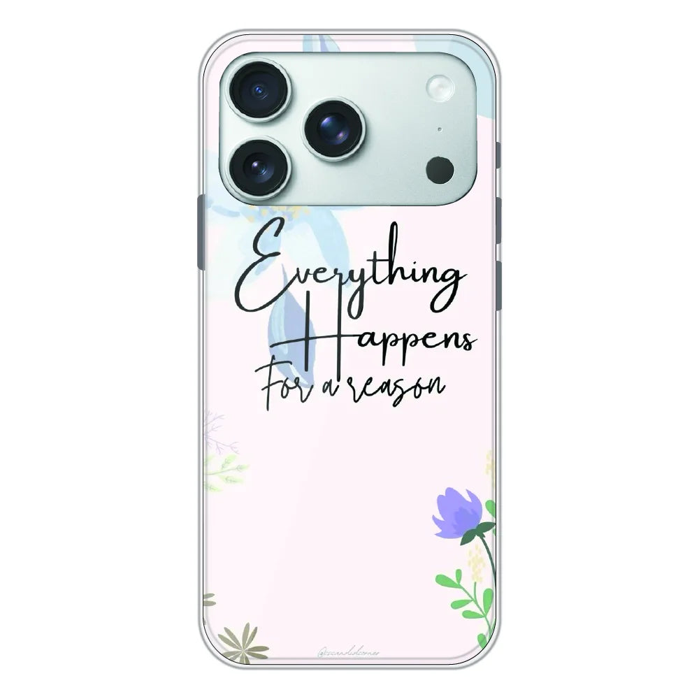 Everything Happens Quote - Printed Silicone Case For Apple iPhone 17 Pro