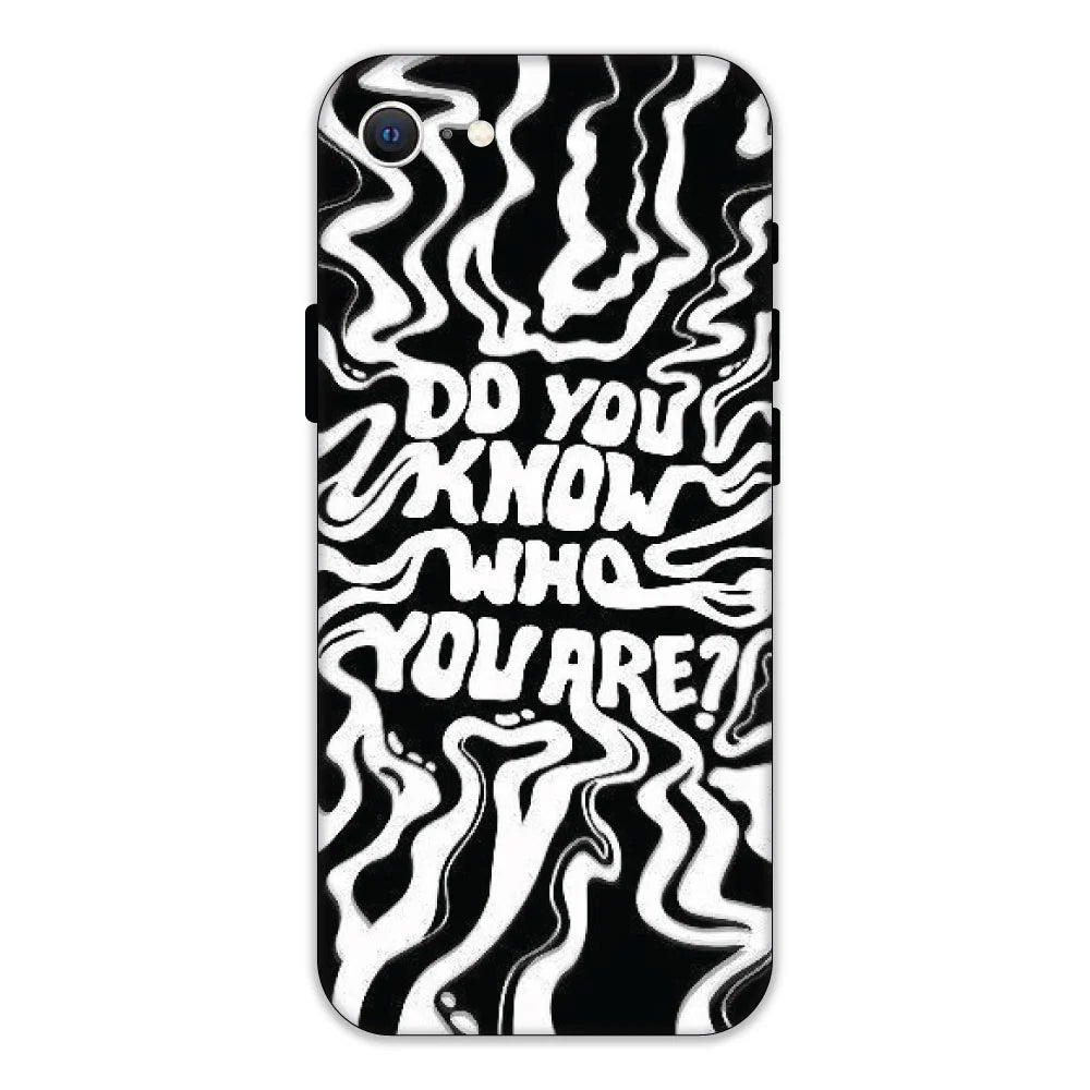 Do You Know Who You Are Hard Case Apple iPhone 8 Models
