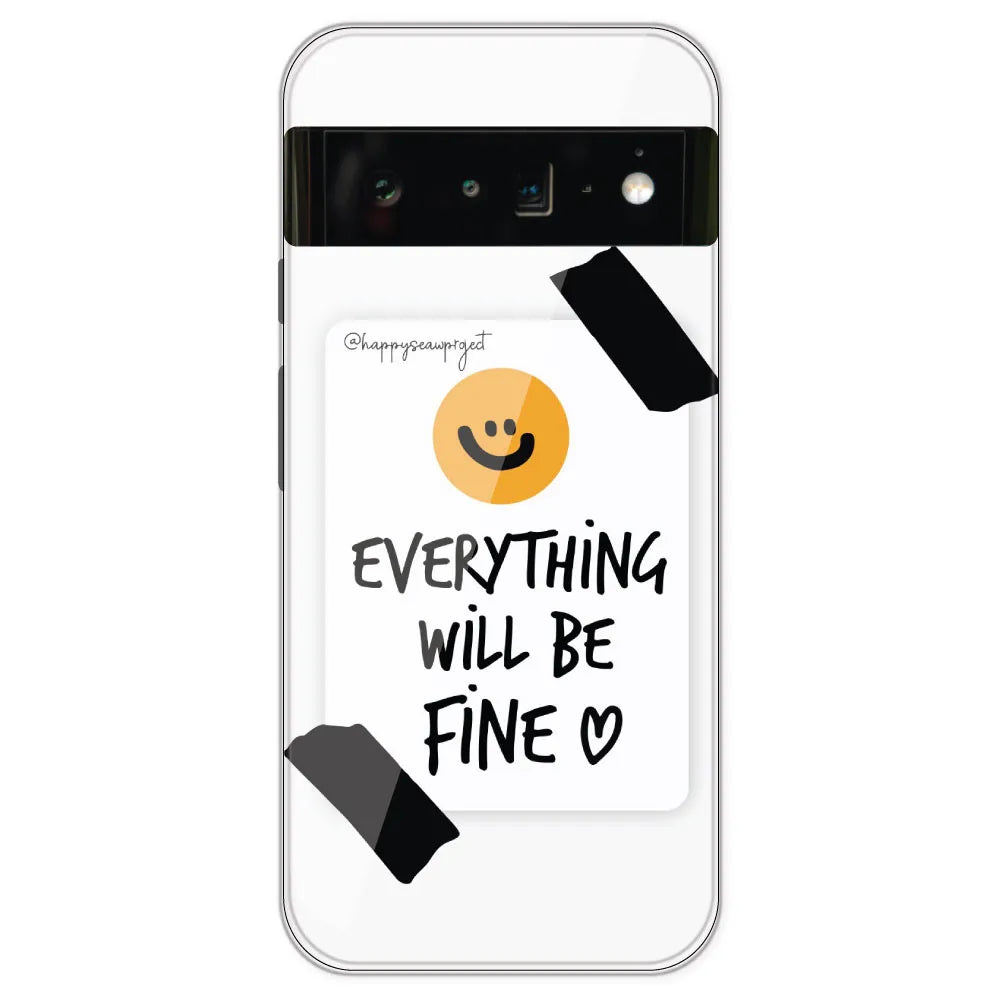 Everything Will Be Fine - Clear Printed Silicone Case For Google Pixel 6 Pro