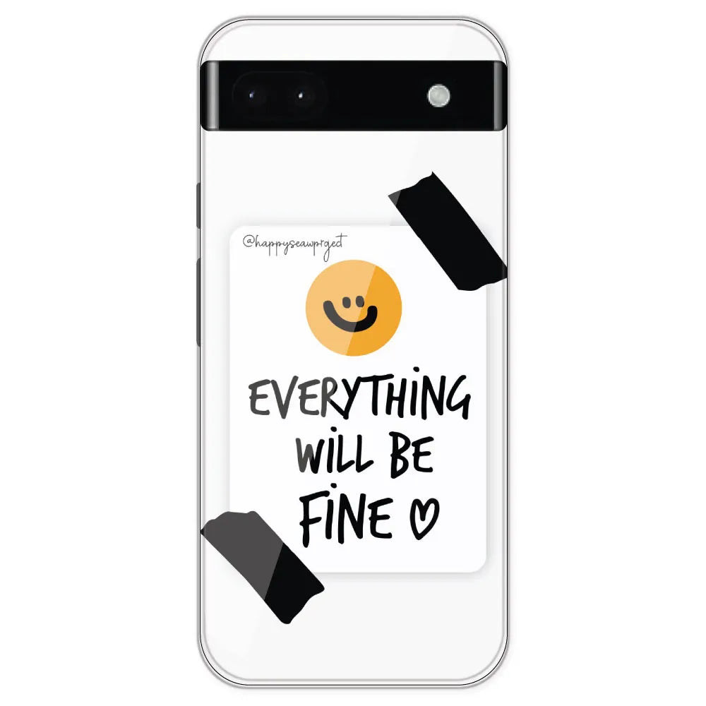 Everything Will Be Fine - Clear Printed Silicone Case For Google Pixel 6A