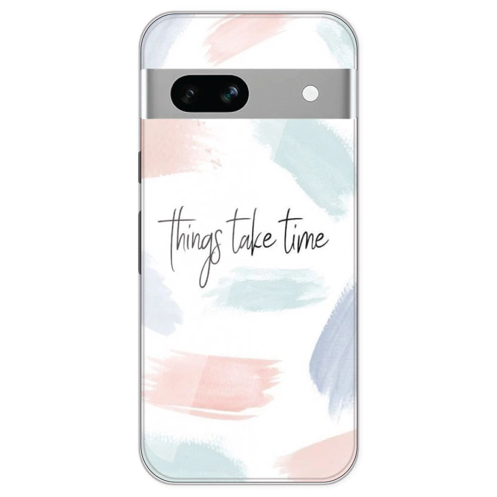 Things Take Time - Printed Silicone Case For Google Pixel 7A