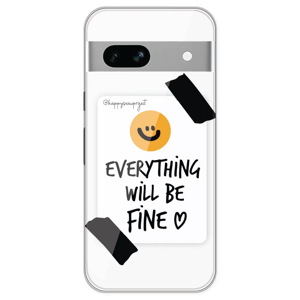 Everything Will Be Fine - Clear Printed Silicone Case For Google Pixel 7A