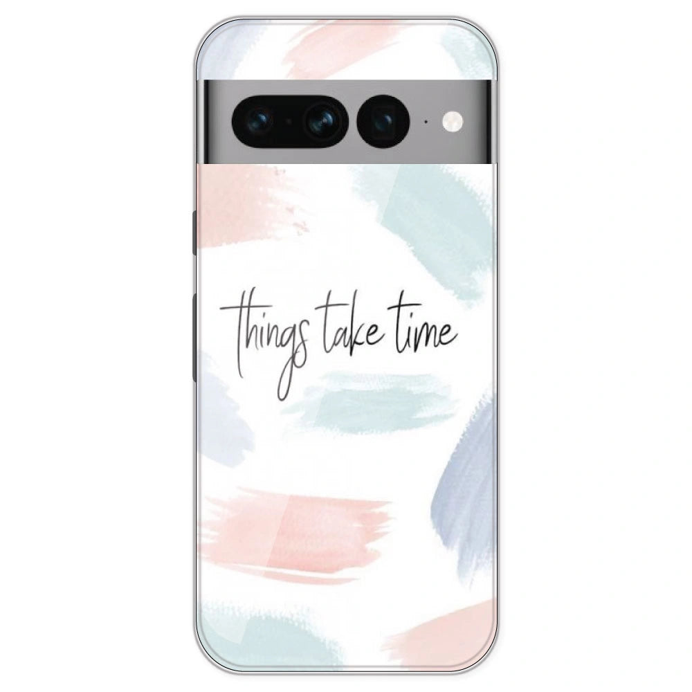 Things Take Time - Printed Silicone Case For Google Pixel 7 Pro