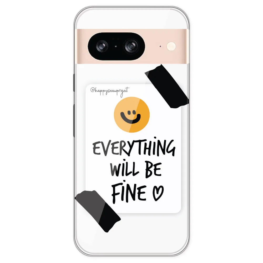 Everything Will Be Fine - Clear Printed Silicone Case For Google Pixel 8