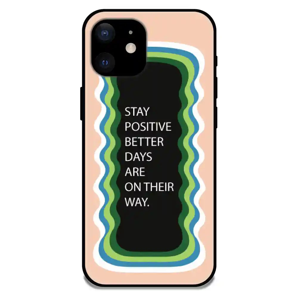 'Stay Positive, Better Days Are On Their Way' Peach - Glossy Metal Silicone Case For Apple iPhone 12 Mini