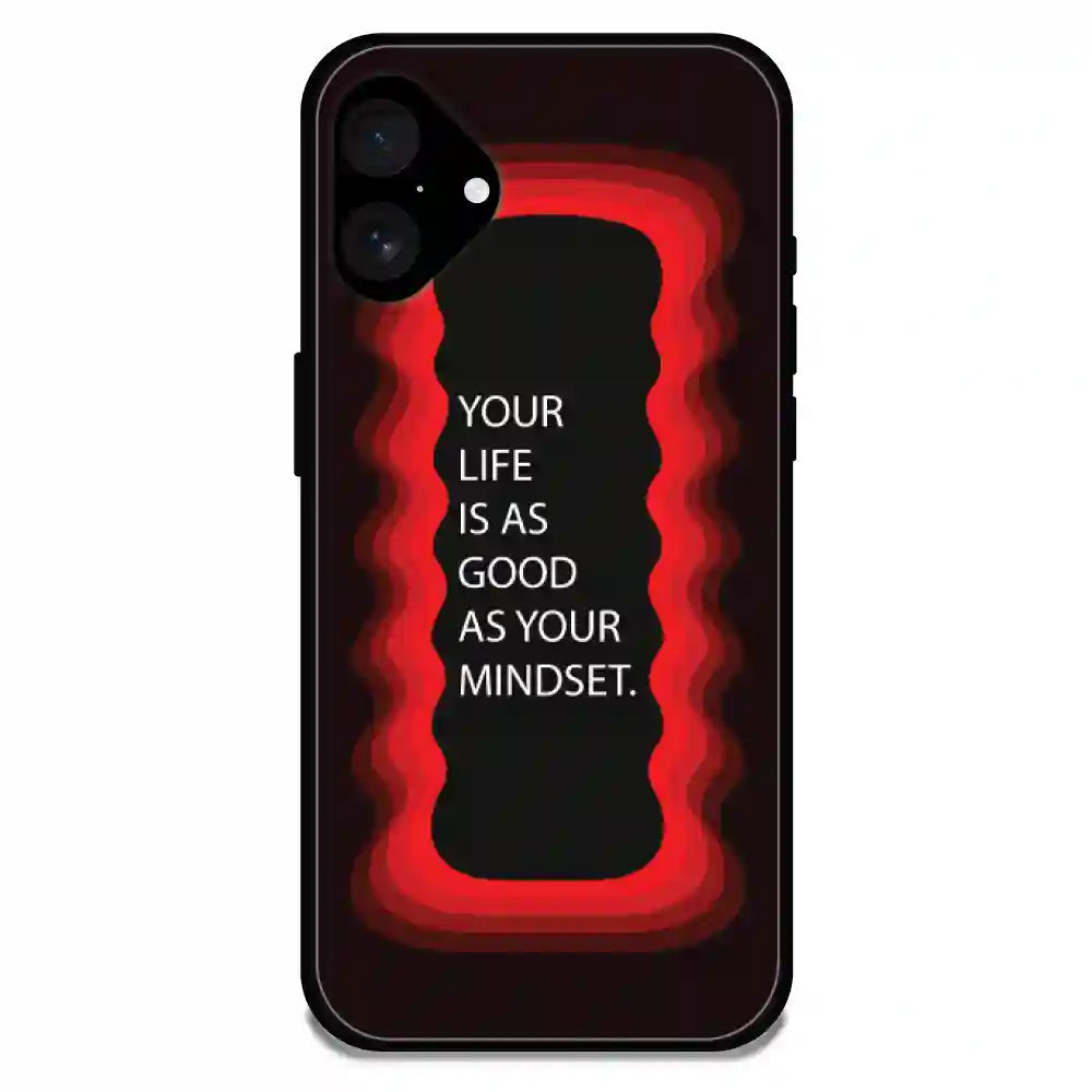 'Your Life Is As Good As Your Mindset' - Armor Case For Apple iPhone Models Iphone 16 Plus