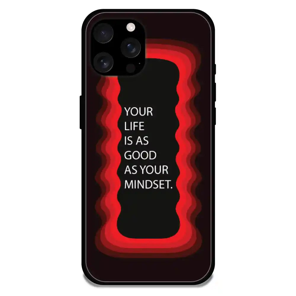 'Your Life Is As Good As Your Mindset' - Armor Case For Apple iPhone Models Iphone 16 Pro Max