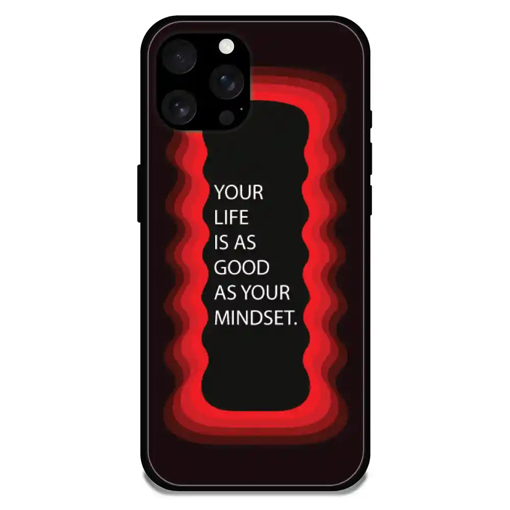 'Your Life Is As Good As Your Mindset' - Armor Case For Apple iPhone Models Iphone 16 Pro