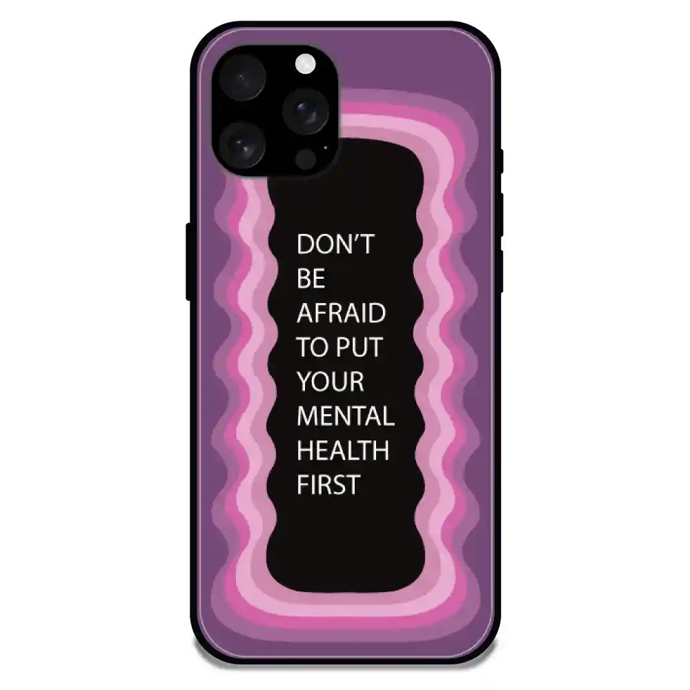 'Don't be Afraid To Put Your Mental Health First' Pink - Glossy Metal Silicone Case For Apple iPhone Models apple iphone 16 Pro