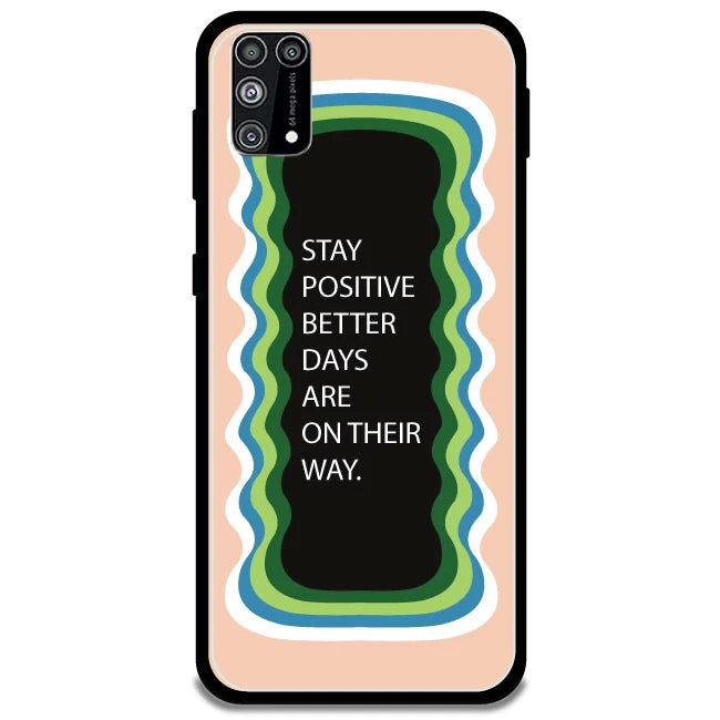 'Stay Positive, Better Days Are On Their Way' - Peach Armor Case For Samsung Models Samsung Galaxy M31